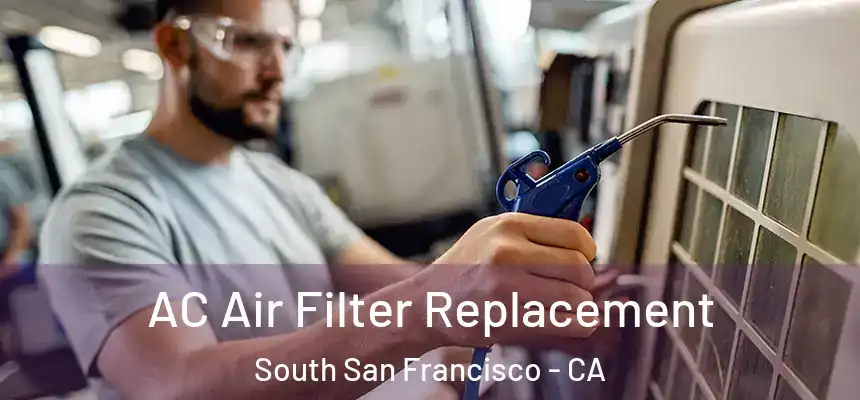 AC Air Filter Replacement South San Francisco - CA