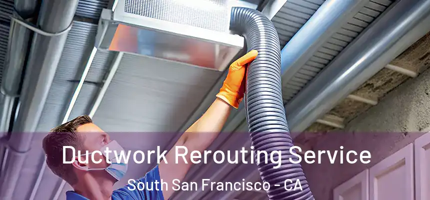  Ductwork Rerouting Service South San Francisco - CA