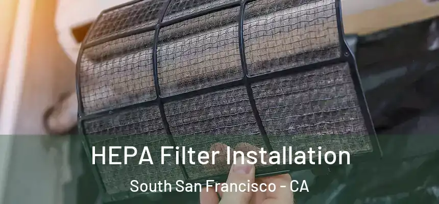 HEPA Filter Installation South San Francisco - CA