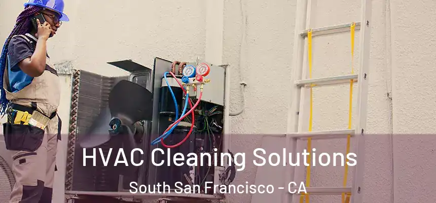  HVAC Cleaning Solutions South San Francisco - CA